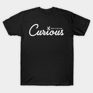 Curious! T-Shirt